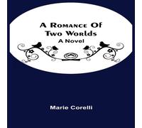 Marie Corelli A Romance Of Two Worlds : A Novel Paperback Book Marie Corelli Multicolor