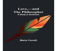 Marie Corelli Love, -and the Philosopher: A Study in Sentiment N/A Book Marie Corelli Multicolor