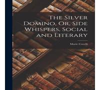 Marie Corelli The Silver Domino, Or, Side Whispers, Social & Literary Marie Corelli Multicolor