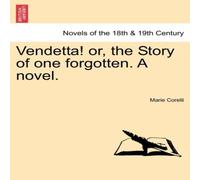 Marie Corelli Vendetta or, the Story of one forgotten. A novel. VOL.I Paperback Marie Corelli Multicolor