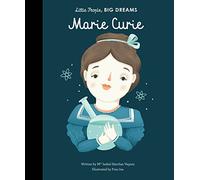 Marie Curie: Volume 6 (Little People, BIG DREAMS)
