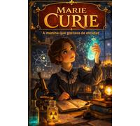MARIE CURIE: A menina que gostava de estudar (MENTES BRILHANTES)