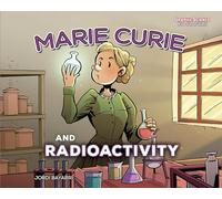 Marie Curie and Radioactivity (Graphic Science Biographies)