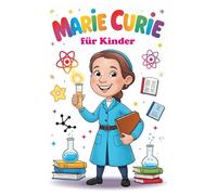 Marie Curie für Kinder: 4 (Große Köpfe für Kinder)