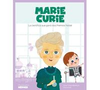 Marie Curie: La científica que ganó dos Premios Nobel | Cuentos para niños para conocer a los grandes personajes de la historia y los valores que los inspiraron.: 8 (Mis pequeños héroes)