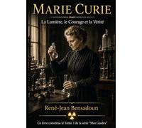 Marie Curie : La Lumière, le Courage et la Vérité (Mes Guides)