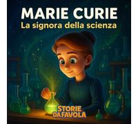 Marie Curie: La signora della scienza (Piccoli Eroi - Storie da favola)