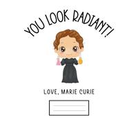 Marie Curie Notebook - You Look Radiant! | Funny Science Composition Notebook | 110 Pages, 7.5 x 9.25": Funny Science Journal for Students, Teachers, ... Notebook for School, Work, and Daily Writing