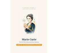Marie Curie: The Girl Who Discovered New Elements (Curious Minds - Great Scientists for Kids)