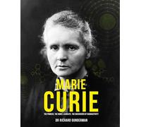 Marie Curie: The Pioneer, The Nobel Laureate