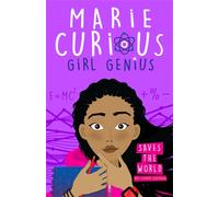 Marie Curious, Girl Genius: Saves the World : Book 1
