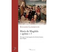 MARIE DE MAGDALA: Vers une ré-interrogation du rôle des femmes dans l'Eglise