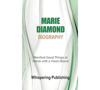 Marie Diamond Biography: Manifest Good Things at Home with a Vision Board