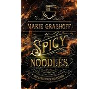 Marie Graßhoff Spicy Noodles - Der Geschmack des Feuers: Roman (Food (Hardback)