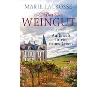 Marie Lacrosse Das Weingut. Aufbruch in ein neues Leben: Roman (Paperback)