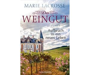 Marie Lacrosse Das Weingut. Aufbruch in ein neues Leben: Roman (Paperback)