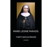 MARIE LEONIE PARADIS: THIRTY DAYS IN PRAYER