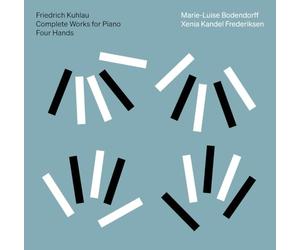 Marie-Luise Bodendorff; Xenia Frederiksen - Friedrich Kuhlau: Complete Works for Piano Four Hands