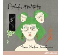 Marie Nadeau-Tremblay - Preludes Et Solitudes