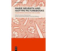 Marie Neurath and Isotype Picturebooks: Transforming Knowledge for Children