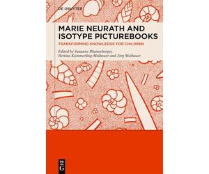 Marie Neurath and Isotype Picturebooks: Transforming Knowledge for Children