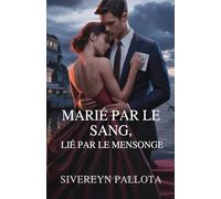 Marié par le sang, lié par le mensonge: Une romance milliardaire de trahison, de pouvoir, d'héritage et de vengeance