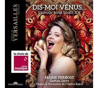 Marie Perbost; Gaetan Jarry; Choeur & Orchestre de l'Opera Royal - Dis-moi Venus... L'amour sous Louis XV