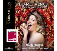 Marie Perbost; Gaetan Jarry; Choeur & Orchestre de l'Opera Royal - Dis-moi Venus... L'amour sous Louis XV