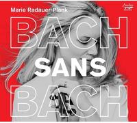 Marie Radauer-Plank : Marie Radauer-Plank: Bach Sans Bach CD (2025) NEW
