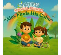 Marie’s Magical Friends: Alex Learns to Relax