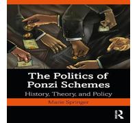 Marie Springer The Politics of Ponzi Schemes: History, Theory & Policy Marie Springer Multicolor
