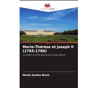 Marie-Thérèse et Joseph II (1765-1780): La religion comme sujet de la correspondance