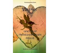 Marie und der Schlüssel zum Glück: Märchen für Kinder