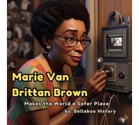 Marie Van Brittan Brown: Makes the World a Safer Place (Inventors Like Me Series)