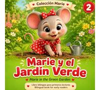 Marie y el Jardín Verde: Libro bilingüe para aprender a leer en español e inglés | Bilingual book for kids | Edades 3-7 (Colección Marie)
