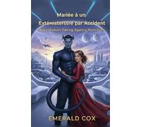 Mariée à un Extraterrestre par Accident: Alien Human Dating Agency Rom Com (Agence Cosmic Connections : Romances Extraterrestres)