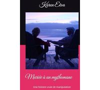 Mariée à un mythomane: Une histoire vraie de manipulation