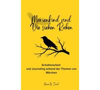 Marienkind und Die sieben Raben: Schattenarbeit und Journaling anhand der Themen von Grimm's Märchen I Geschenk für Erwachsene ... Fragen zu den einzelnen Impulsen