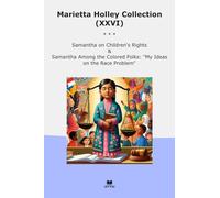Marietta Holley Collection (XXVI): Samantha Children Rights Among Colored Folks Ideas Race Problem (Top Classics)