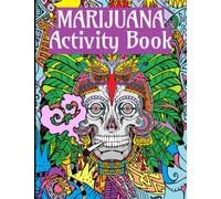 Marijuana Activity Book: Stoner Activity Book for Creative 420 Potheads Who Love Puzzles And Getting High!