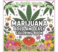 Marijuana Bold & Easy Coloring Book: A Relaxing Cannabis Coloring Journey | 120 Bold & Easy Marijuana-Themed Pages Featuring Fun, Stress-Relieving ... x 8.5 Inch Square Coloring Book for Adults