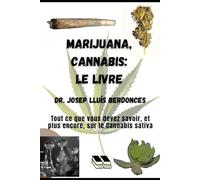 Marijuana, Cannabis Le livre: Tout ce que vous devez savoir, et plus encore, sur le Cannabis sativa (Plants and Phytotherapy)