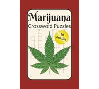 Marijuana Crossword Puzzles: Cannabis-Themed Crossword Puzzles for Fun & Relaxation - 50 Brain-Boosting Word Games | 100 Pages | 6x9 Travel Size | Stress Relief, Mindfulness & Entertainment for Adults