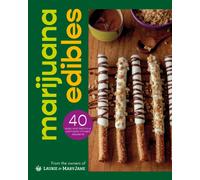 Marijuana Edibles : 40 Easy & Delicious Cannabis Confections