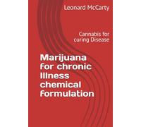 Marijuana for chronic Illness chemical formulation: Canna or curing Disease