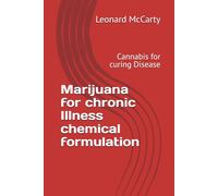 Marijuana for chronic Illness chemical formulation: Canna or curing Disease