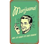 Marijuana! Hey At Least Its Not Crack Retro Humor Parody Funny Weed Cannabis Room Dope Gifts Guys Propaganda Smoking Stoner Reefer Stoned Sign Buds Pothead Metal Tin Signs Room Stuff Wall Decor Sign