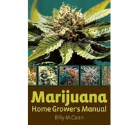 Marijuana Home Grower's Manual