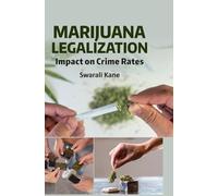 Marijuana Legalization: Impact on Crime Rates