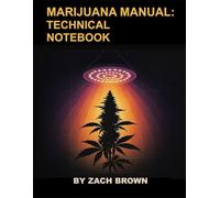 Marijuana Manual: Technical Notebook: A Furious Acid Publication